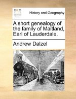 Short Genealogy of the Family of Maitland, Earl of Lauderdale.