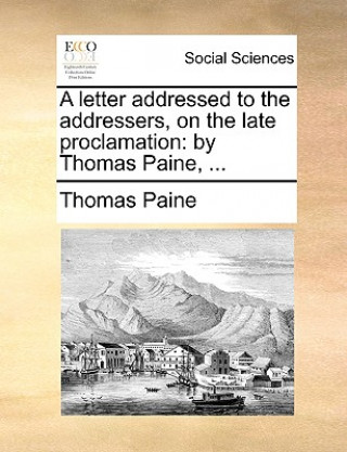 Letter Addressed to the Addressers, on the Late Proclamation