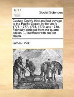 Captain Cook's Third and Last Voyage to the Pacific Ocean, in the Years 1776, 1777, 1778, 1779, and 1780. Faithfully Abridged from the Quarto Edition,