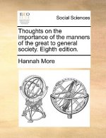 Thoughts on the Importance of the Manners of the Great to General Society. Eighth Edition.