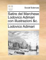 Satire del Marchese Lodovico Adimari Con Illustrazioni &C.