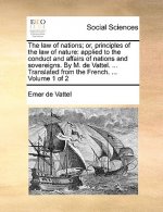Law of Nations; Or, Principles of the Law of Nature