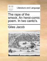 Rape of the Smock. an Heroi-Comic Poem. in Two Canto's.