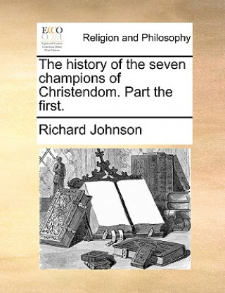 History of the Seven Champions of Christendom. Part the First.