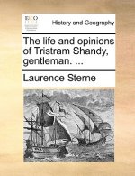 Life and Opinions of Tristram Shandy, Gentleman. ...