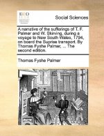Narrative of the Sufferings of T. F. Palmer and W. Skirving, During a Voyage to New South Wales, 1794, on Board the Suprise Transport. by Thomas Fyshe