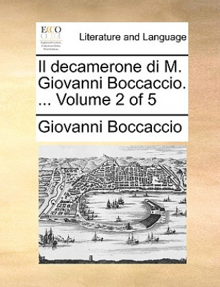 Il Decamerone Di M. Giovanni Boccaccio. ... Volume 2 of 5