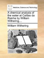 Chemical Analysis of the Water at Caldas Da Rainha by William Withering, ...