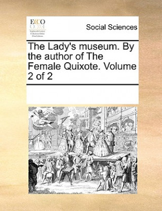 Lady's Museum. by the Author of the Female Quixote. Volume 2 of 2