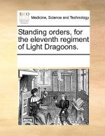 Standing Orders, for the Eleventh Regiment of Light Dragoons.