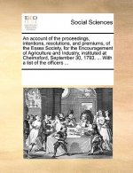 Account of the Proceedings, Intentions, Resolutions, and Premiums, of the Essex Society, for the Encouragement of Agriculture and Industry, Instituted