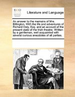 Answer to the Memoirs of Mrs. Billington. with the Life and Adventures of Richard Daly, Esq. and an Account of the Present State of the Irish Theatre.