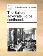 Sailors Advocate. to Be Continued.