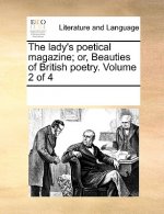 Lady's Poetical Magazine; Or, Beauties of British Poetry. Volume 2 of 4
