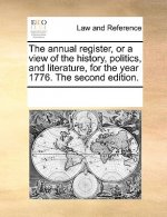 annual register, or a view of the history, politics, and literature, for the year 1776. The second edition.