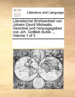Literarischer Briefwechsel von Johann David Michaelis. Geordnet und herausgegeben von Joh. Gottlieb Buhle ... Volume 1 of 3