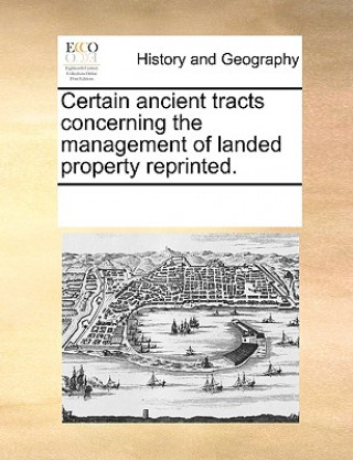 Certain Ancient Tracts Concerning the Management of Landed Property Reprinted.