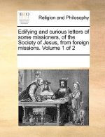 Edifying and Curious Letters of Some Missioners, of the Society of Jesus, from Foreign Missions. Volume 1 of 2