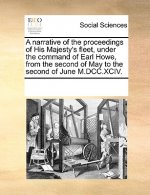 Narrative of the Proceedings of His Majesty's Fleet, Under the Command of Earl Howe, from the Second of May to the Second of June M.DCC.XCIV.