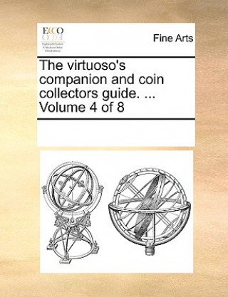 Virtuoso's Companion and Coin Collectors Guide. ... Volume 4 of 8