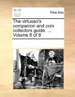 Virtuoso's Companion and Coin Collectors Guide. ... Volume 6 of 8