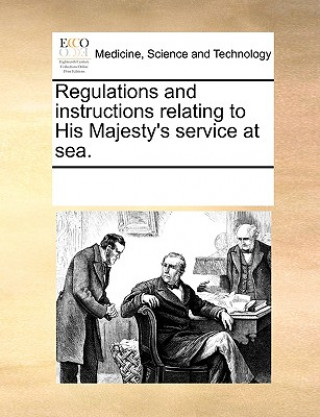 Regulations and Instructions Relating to His Majesty's Service at Sea.