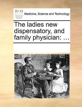 Ladies New Dispensatory, and Family Physician