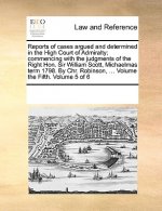 Reports of Cases Argued and Determined in the High Court of Admiralty; Commencing with the Judgments of the Right Hon. Sir William Scott, Michaelmas T