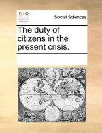 Duty of Citizens in the Present Crisis.