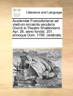 Academi  Francofurtan  Ad Viadrum Enc nia Secularia Oxonii in Theatro Sheldoniano Apr. 26. Anno Fundat. 201. Annoque Dom. 1706. Celebrata.