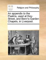 Appendix to the Psalms, Used at Key-Street, and Benn's-Garden Chapels, in Liverpool.