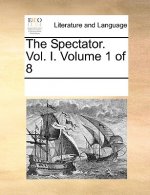 Spectator. Vol. I. Volume 1 of 8