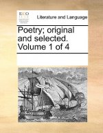 Poetry; Original and Selected. Volume 1 of 4