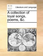 collection of loyal songs, poems, &c.