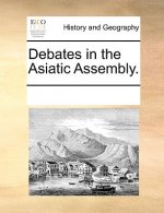 Debates in the Asiatic Assembly.