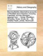 Monmouthshire. Descriptive Accounts of Persfield and Chepstow, Including Caerwent, and the Passages; ... Selected from ... Young, Wyndham, Wheatley, S