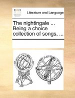 Nightingale ... Being a Choice Collection of Songs, ...