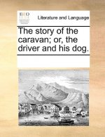Story of the Caravan; Or, the Driver and His Dog.