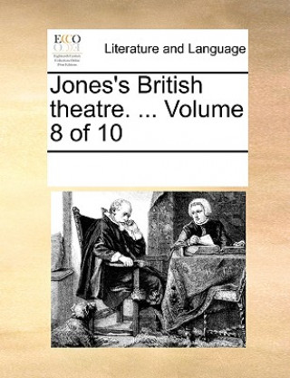 Jones's British Theatre. ... Volume 8 of 10