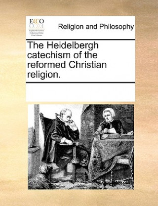 Heidelbergh Catechism of the Reformed Christian Religion.