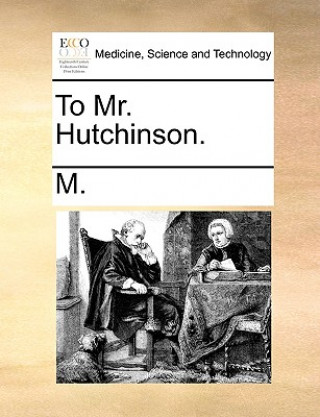 To Mr. Hutchinson.
