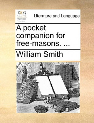 Pocket Companion for Free-Masons. ...