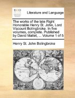 works of the late Right Honorable Henry St. John, Lord Viscount Bolingbroke. In five volumes, complete. Published by David Mallet, ... Volume 1 of 5