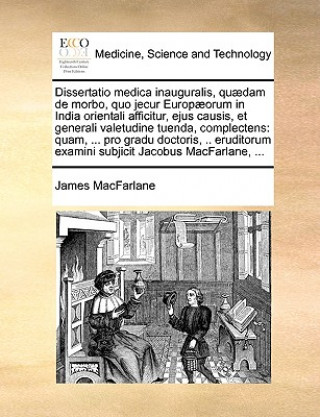 Dissertatio medica inauguralis, quaedam de morbo, quo jecur Europaeorum in India orientali afficitur, ejus causis, et generali valetudine tuenda, comp