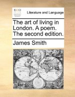 Art of Living in London. a Poem. the Second Edition.