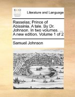 Rasselas; Prince of Abissinia. a Tale. by Dr. Johnson. in Two Volumes. ... a New Edition. Volume 1 of 2
