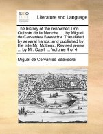 History of the Renowned Don Quixote de La Mancha. ... by Miguel de Cervantes Saavedra. Translated by Several Hands