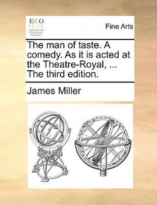 man of taste. A comedy. As it is acted at the Theatre-Royal, ... The third edition.
