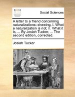 Letter to a Friend Concerning Naturalizations