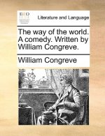 Way of the World. a Comedy. Written by William Congreve.
